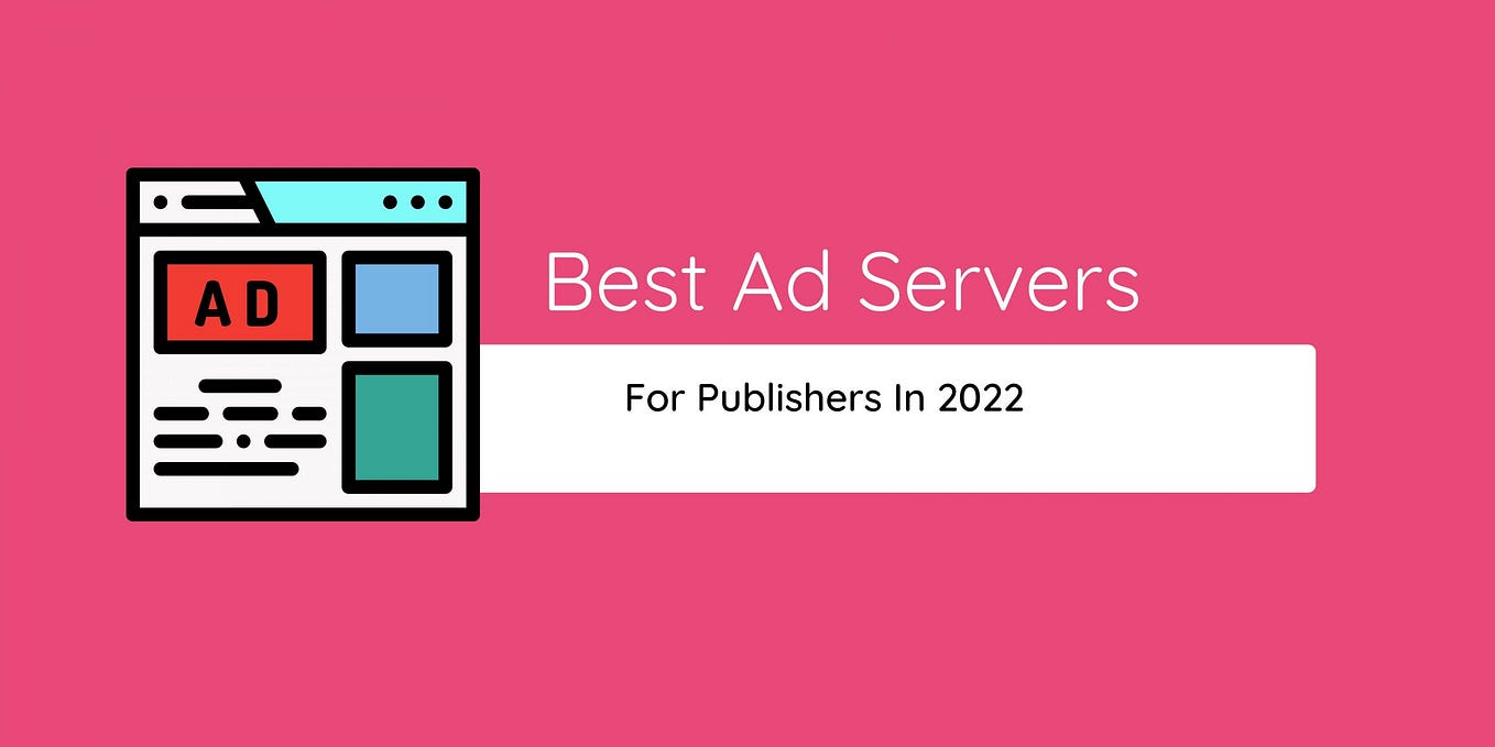 Best Ad Servers For Publishers In 2022
