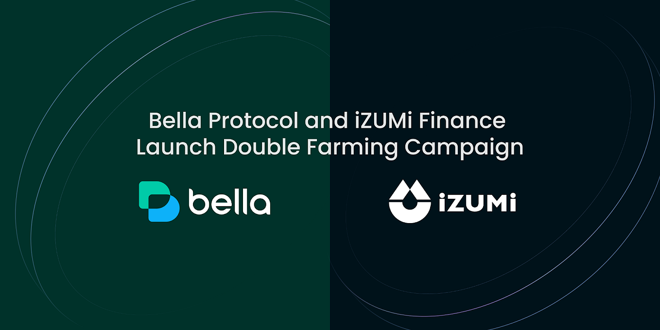 Bella Protocol and iZUMi Finance Launch Double Farming Campaign
