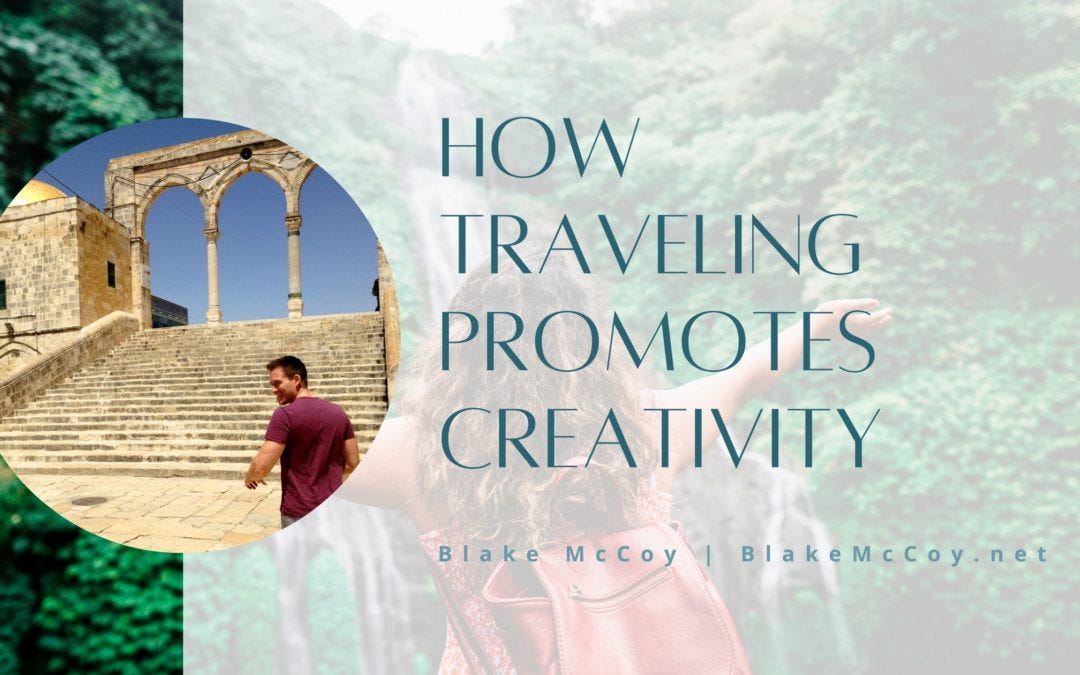 How Traveling Promotes Creativity | Blake McCoy | Chicago, IL