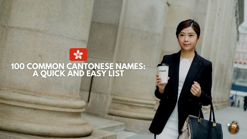 100 Common Cantonese Names: The Best List