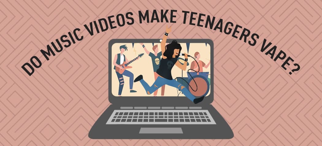 Do Music Videos Make Teens Vape?