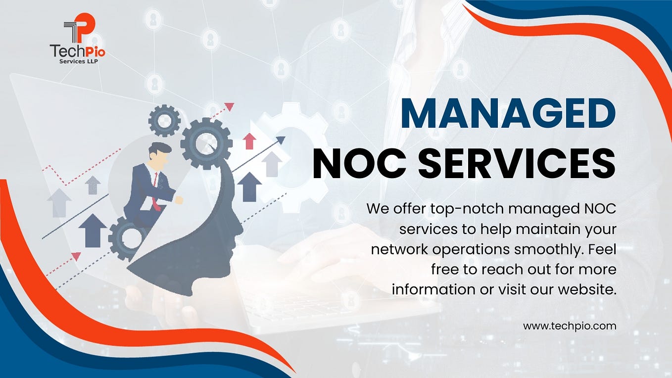 What is Network Operations Center NOC Services | by TechPio Services ...
