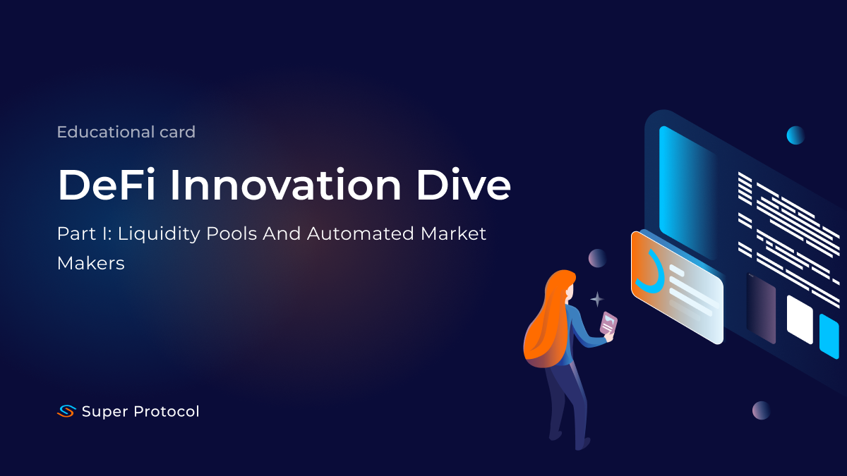 DeFi Innovation Dive. Part One: Liquidity Pools And Automated Market Makers