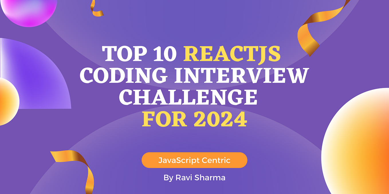 Top 10 ReactJS Coding Interview Challenge For 2024