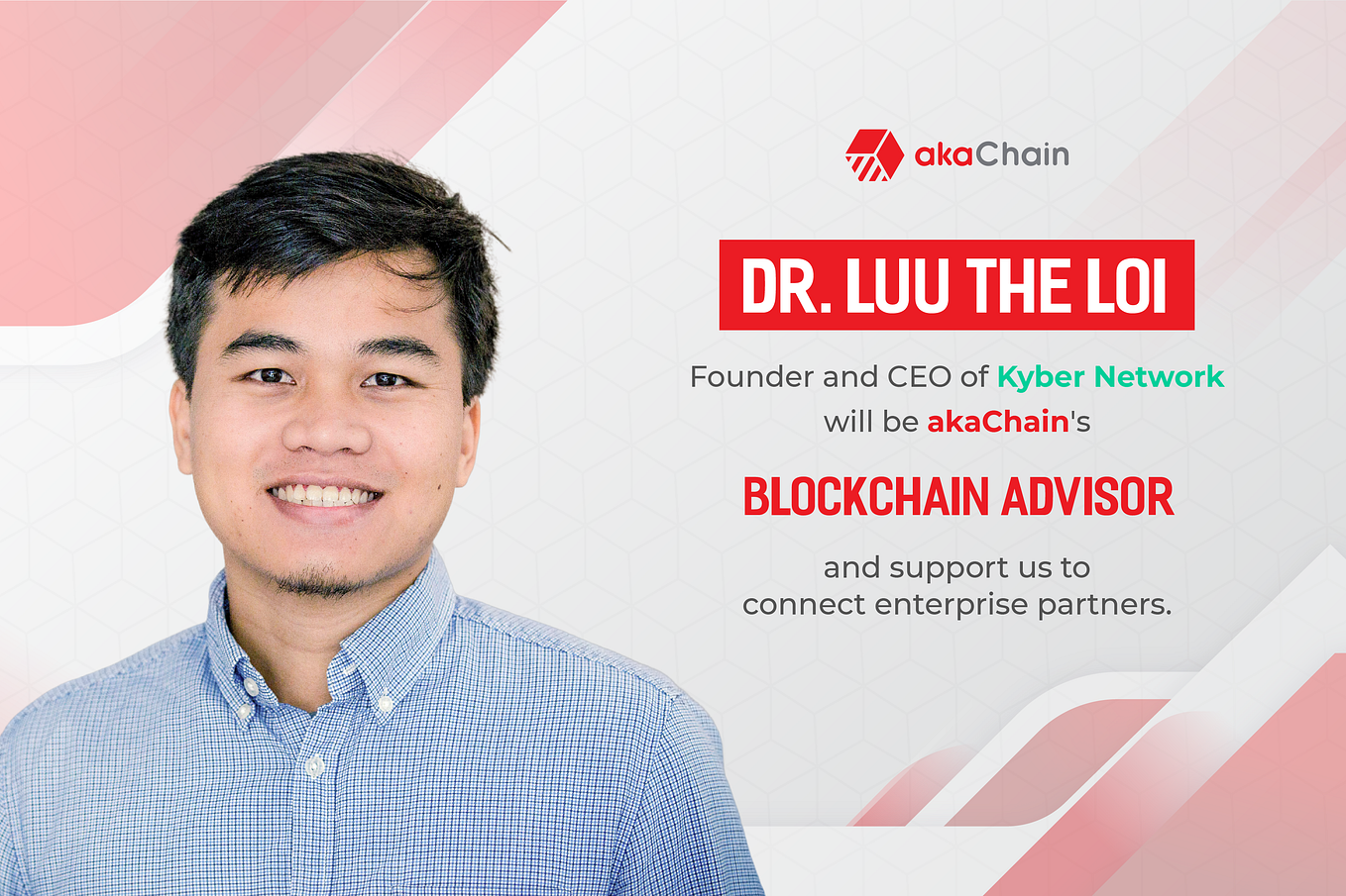 Dr. Luu The Loi — Founder and CEO of Kyber Network will be Akachain’s Blockchain advisor and…
