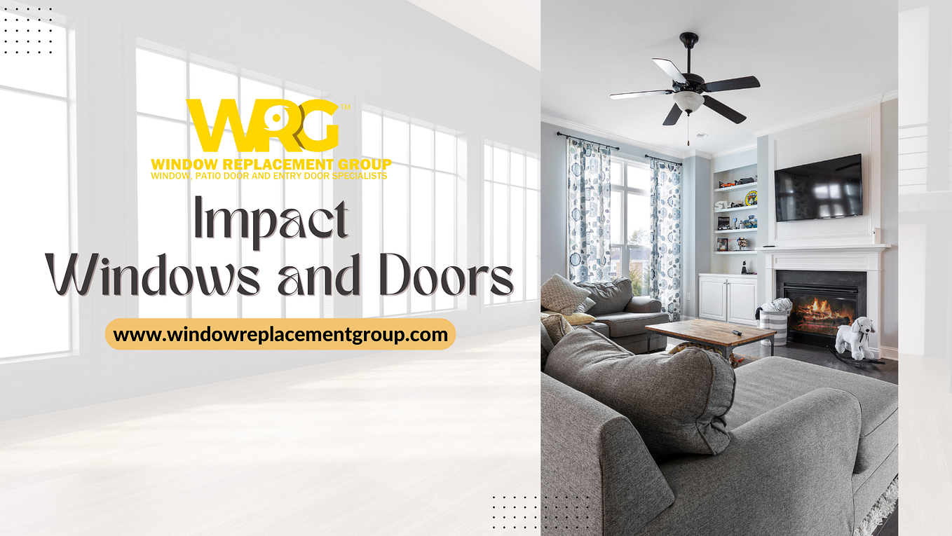 Why Choose Impact Windows and Doors for Florida Homes by Window Replacement Group Aug, 2023