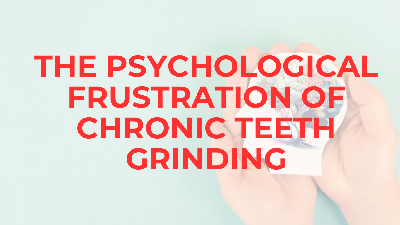 Psychology Of Bruxism: Why Does It Feel So Good To Grind My Teeth? | By ...