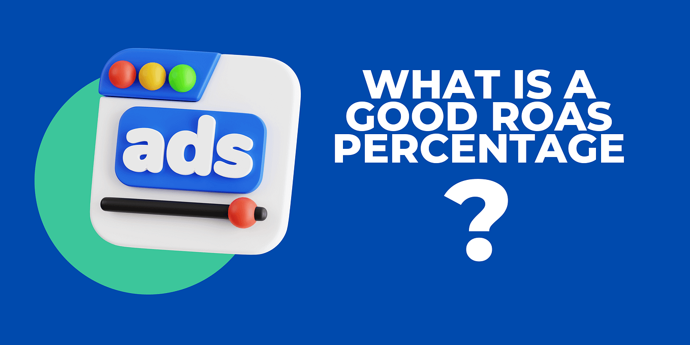 What is a good ROAS percentage for Google Ads? Medium