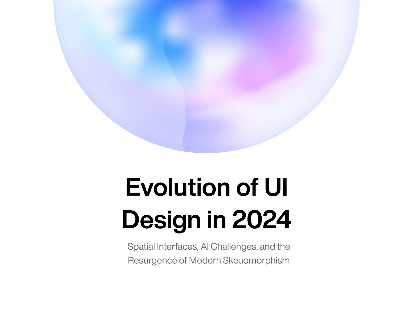 Evolution of UI Design in 2024: Navigating Spatial Interfaces, AI Challenges, and the Resurgence of Modern Skeuomorphism