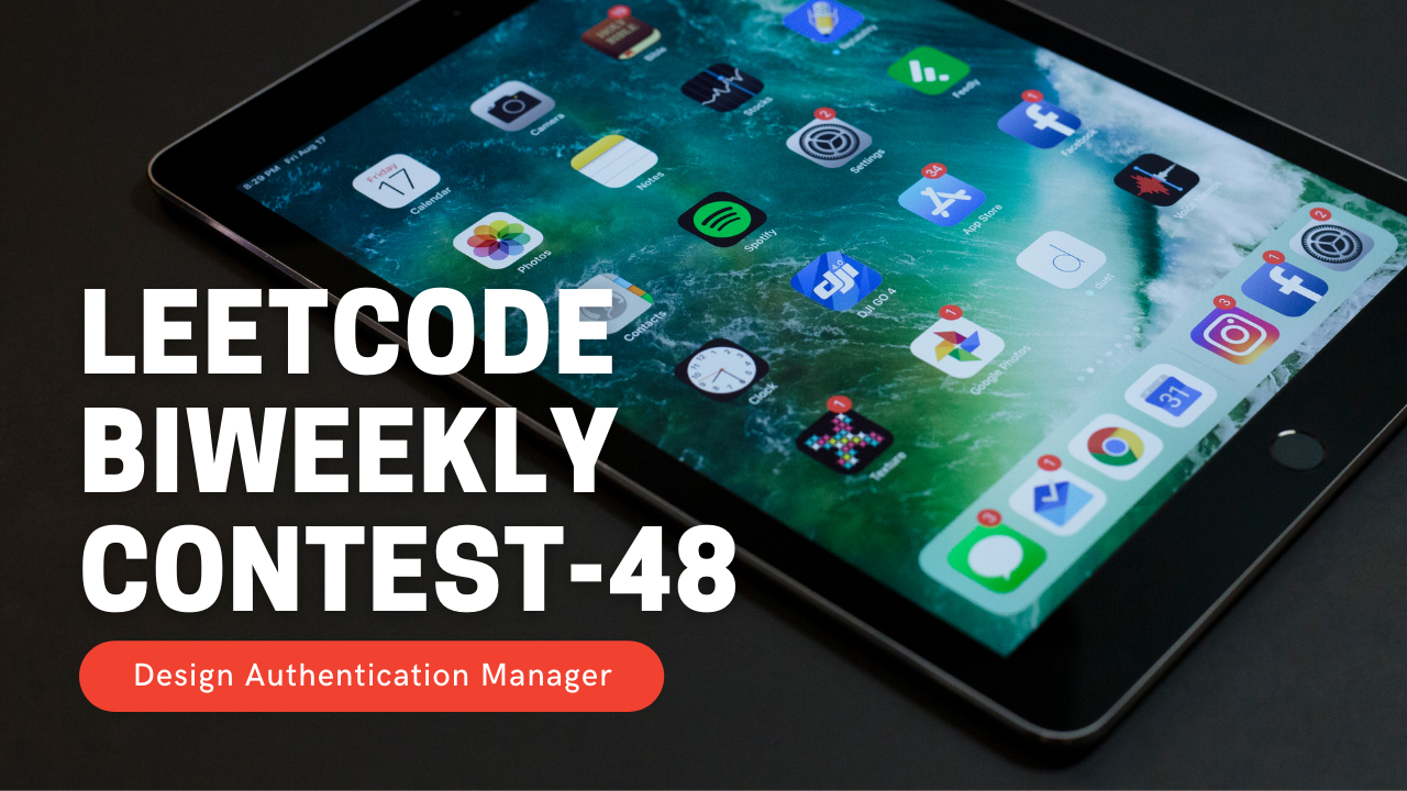 Leetcode 1797. Design Authentication Manager — Biweekly Contest 48