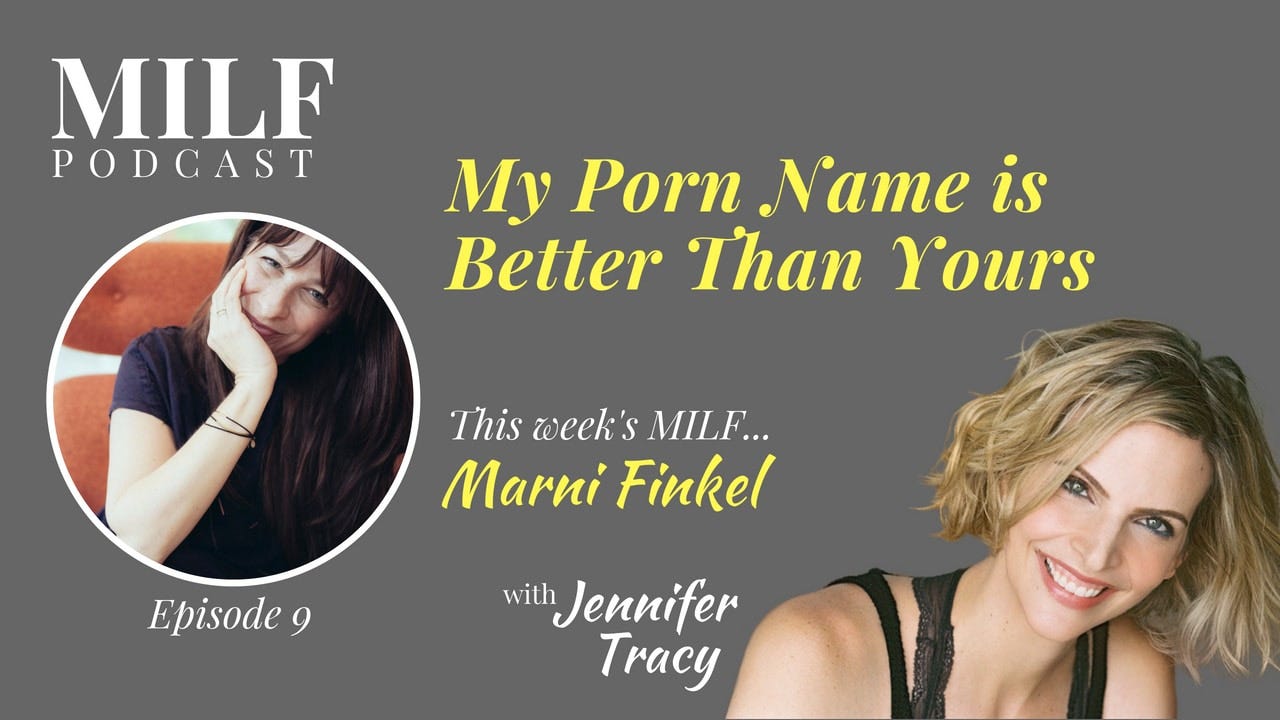 1280px x 720px - My Porn Name is Better Than Yours with Marni Finkel | by Jennifer Tracy |  Medium