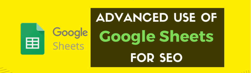 How to Leverage Advanced Google Sheet Features to ease your #SEO processes