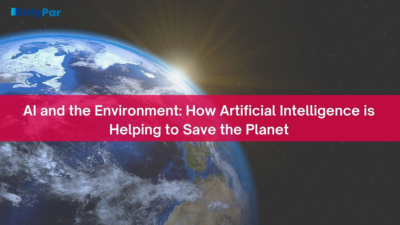 AI and the Environment How Artificial Intelligence is Helping to Save the by DutyPar