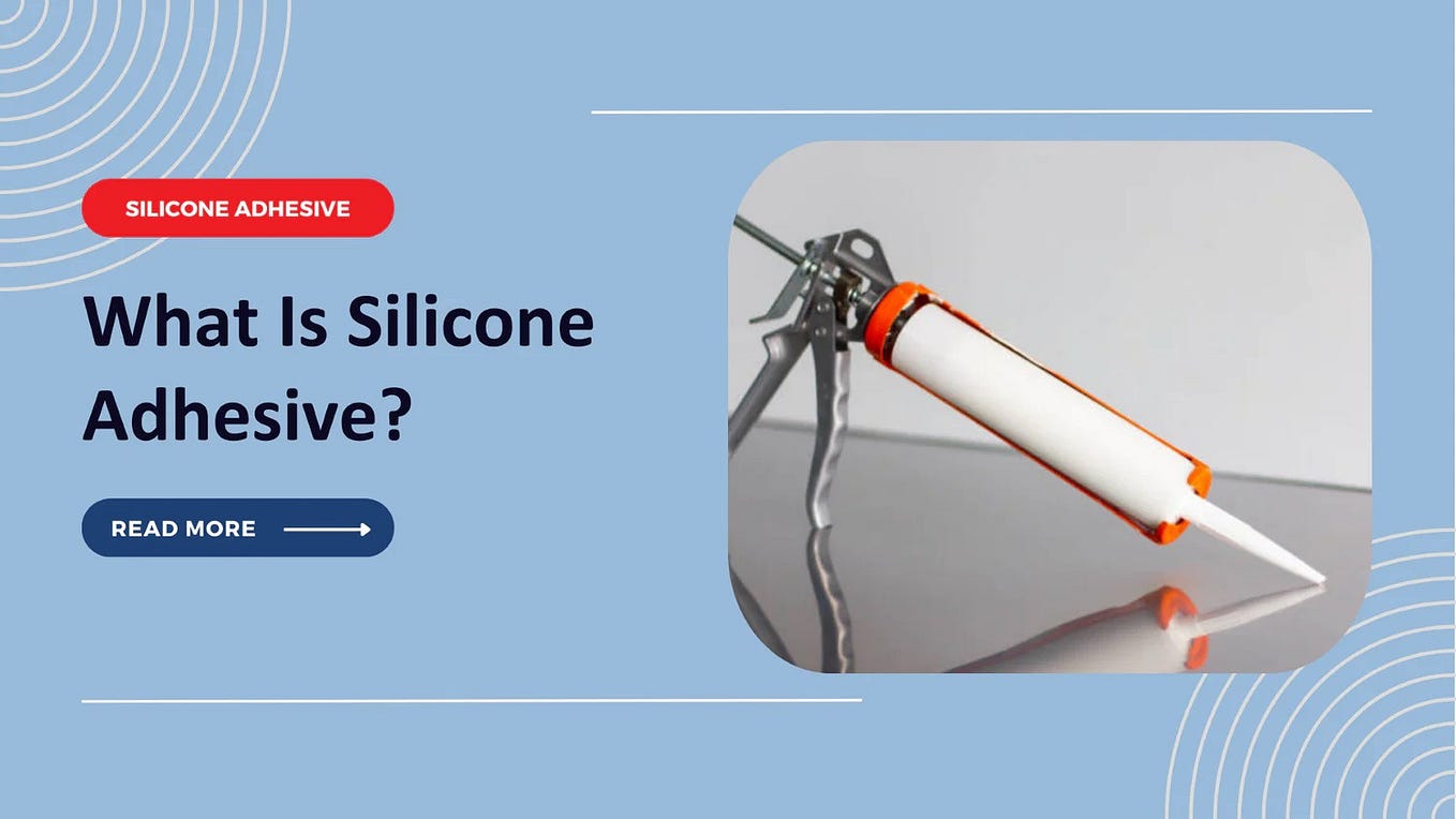 What is Silicone Sealant? Different Types of Silicone Sealants