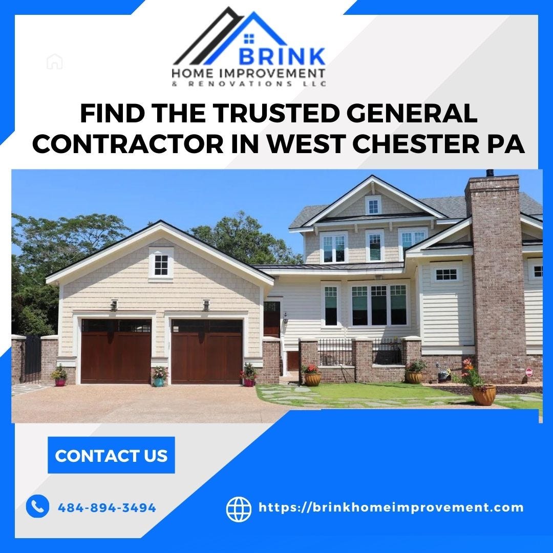 Find a Reliable General Contractor in West Chester, PA Brink Home