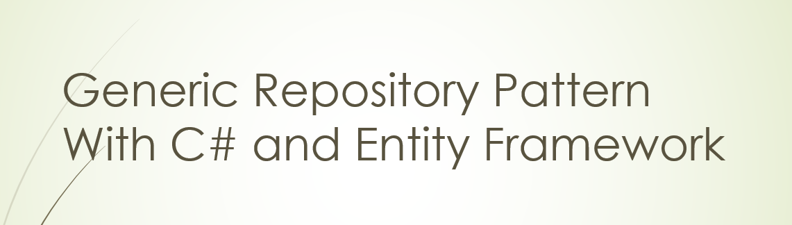 Generic Repository Pattern with C# and Entity Framework✨