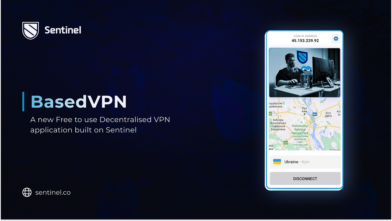 BasedVPN — A new free to use decentralized VPN built on Sentinel