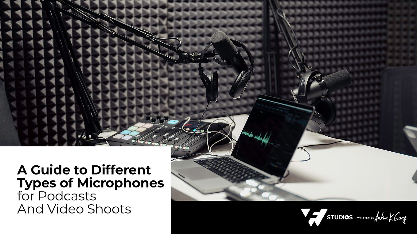 A Guide to the Different Types of Microphones for Podcasts and Social Media Video Shoots