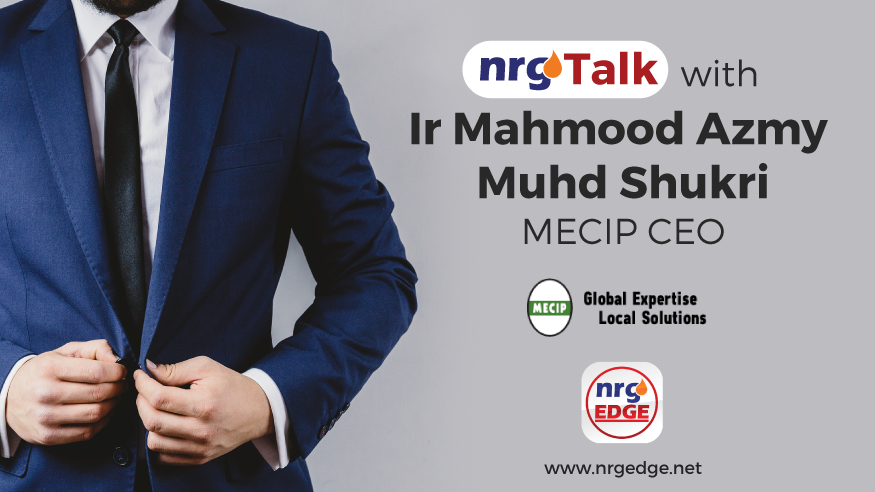 NrgTalk with Ir Mahmood Azmy, CEO of MECIP
