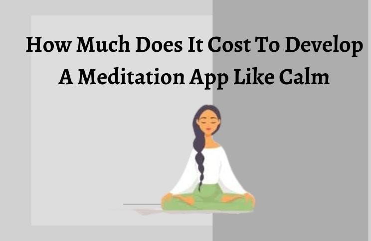 How Much Does Relaxing Sleep Cost How Much Does It Cost To Develop A Meditation App ? | by Anita Basa