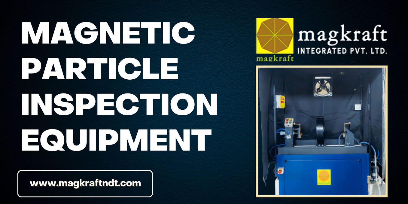 Innovations in Magnetic Particle Inspection Machines: What’s New? | by ...