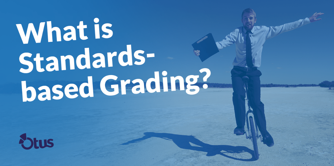 5 Ways Technology Complicates StandardsBased Grading by Otus Medium