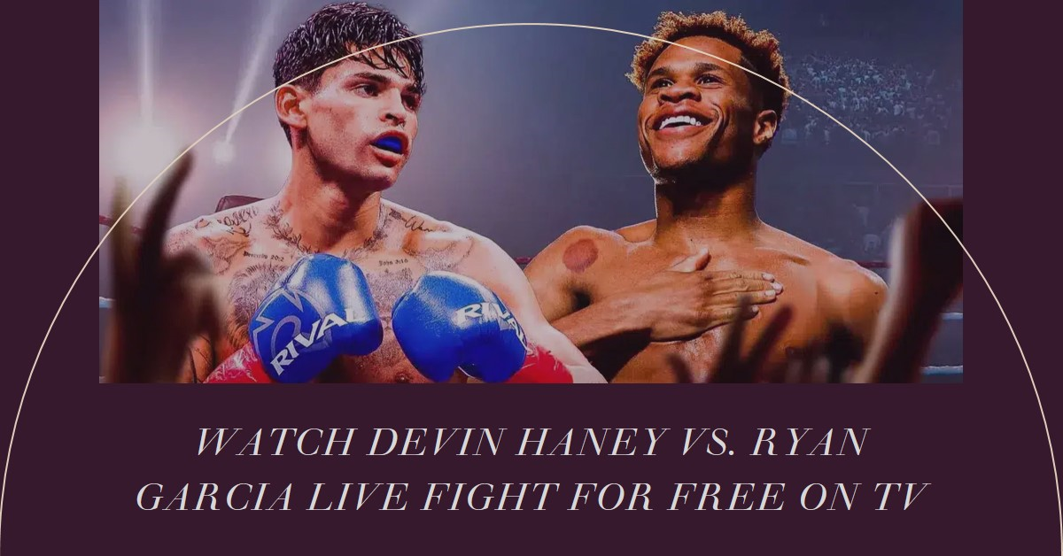 Devin Haney vs Ryan Garcia LIVE Fight ON TV Channel by Devin Haney vs