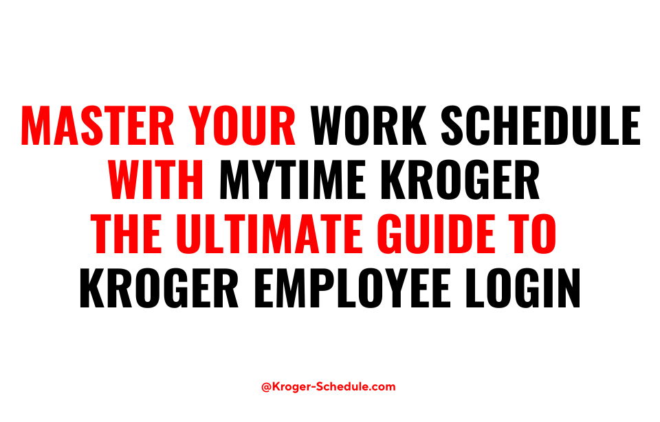 Navigate Your Work Life with Ease The Ultimate Guide to Kroger Feed