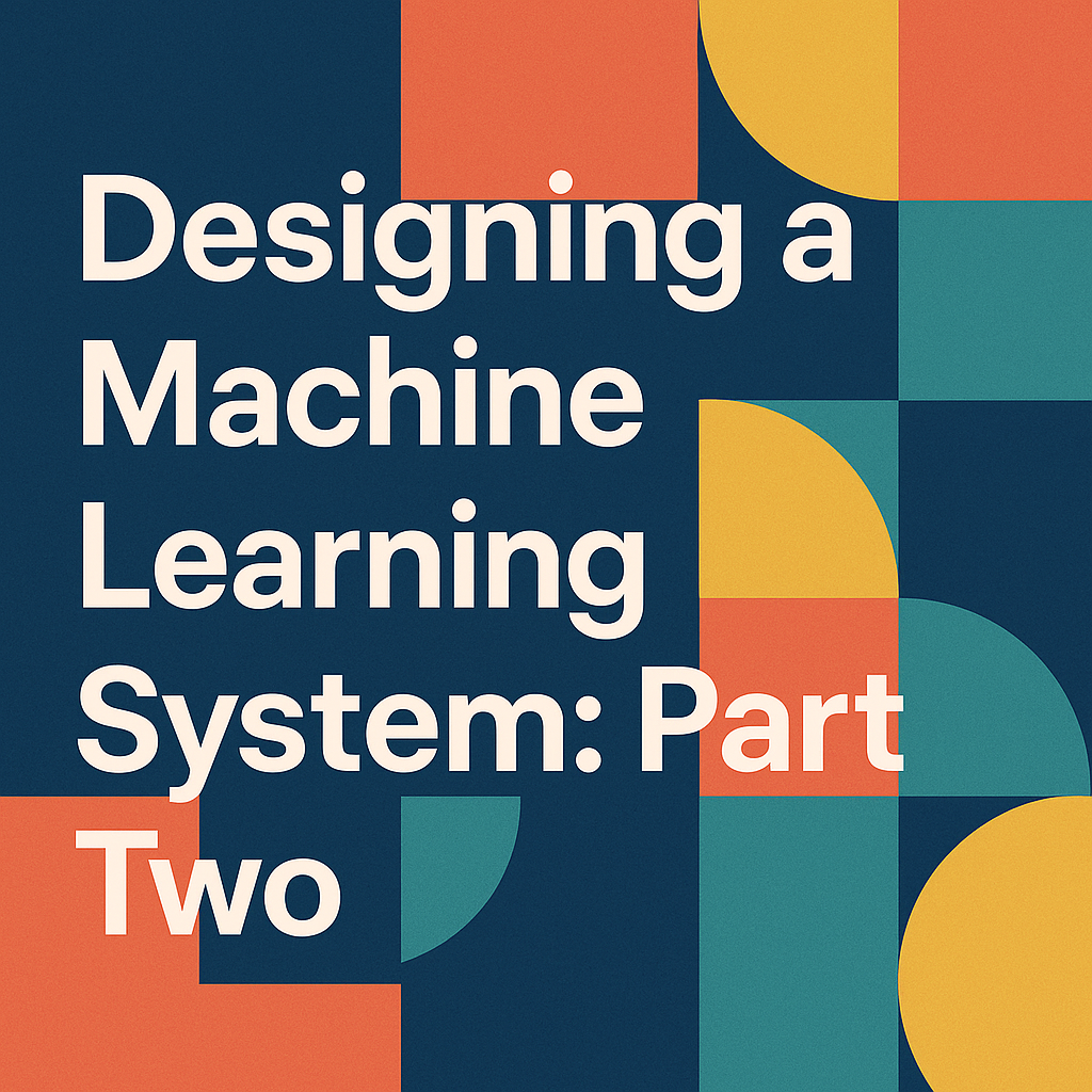 Designing a Machine Learning System: Part Four | by Mehrshad Asadi ...