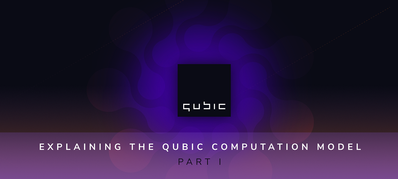Explaining the Qubic Computation Model: Part 1