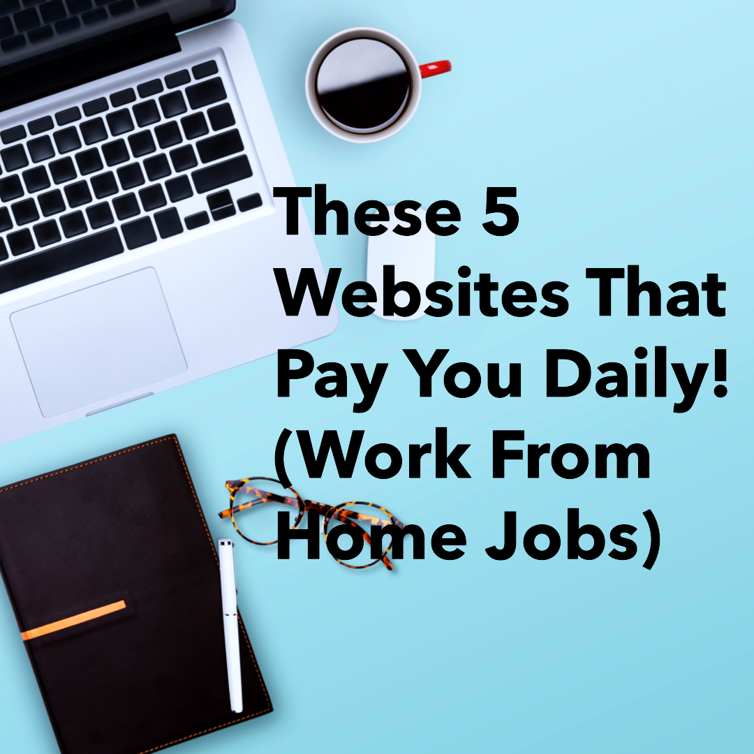 These 5 Websites That Pay You Daily! (Work From Home Jobs)