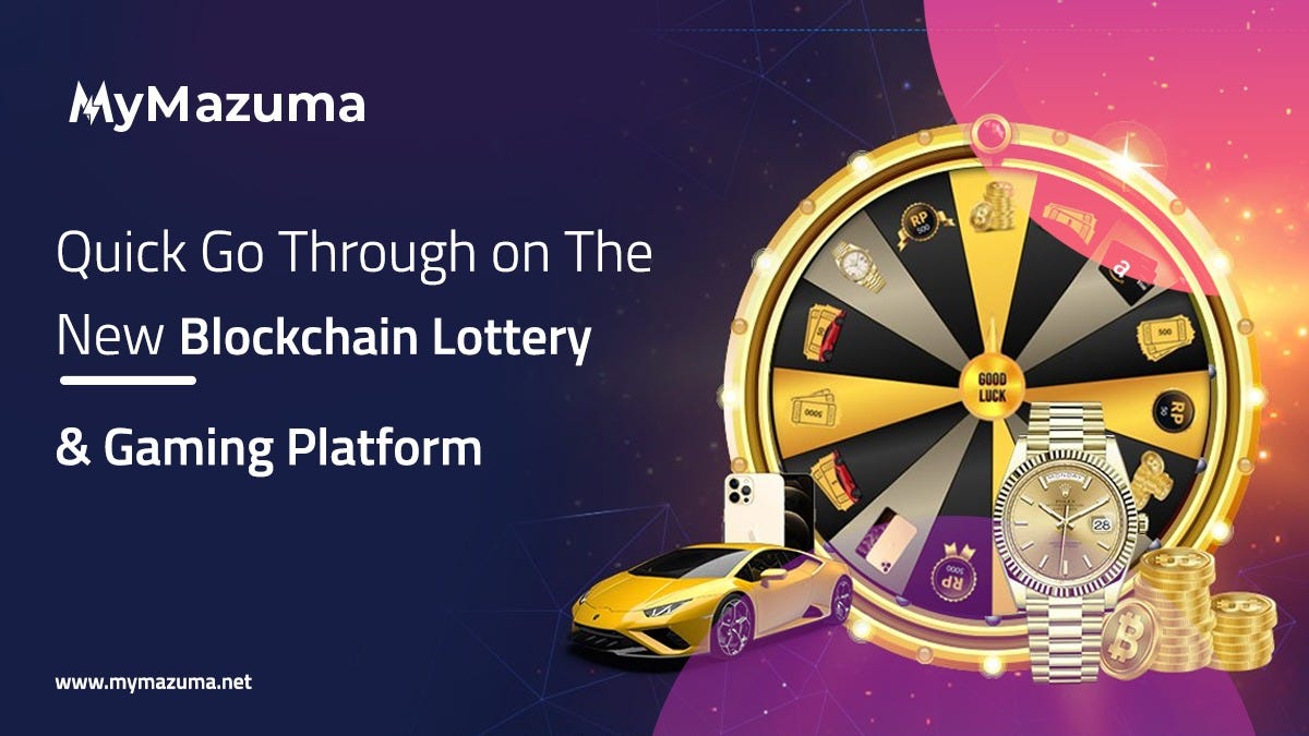 Quick Go Through on The New Blockchain Lottery and Gaming Platform- MyMazuma!