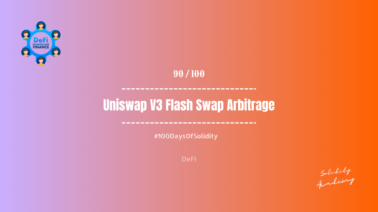 Day 90/100 : DeFi Uniswap V3 Flash Swap Arbitrage