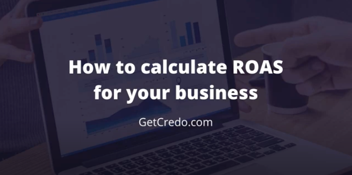 A hero image depicting the title “How to Calculate ROAS for your Business” and the originating website “GetCredo.com”