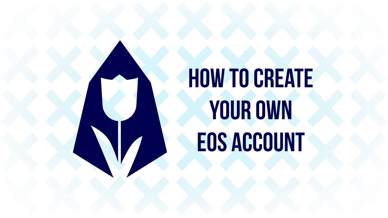 How To Create Your Own EOS Account