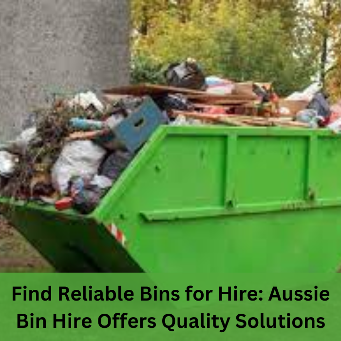 Aussie Skip Bins Your GoTo Solution for Waste Management by
