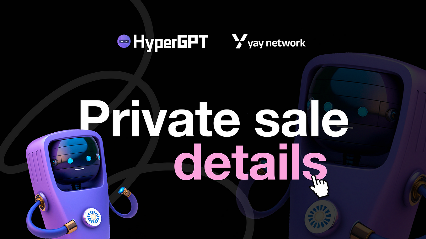HyperGPT x YAY Network Private Round details: Stake and get your Allocation.