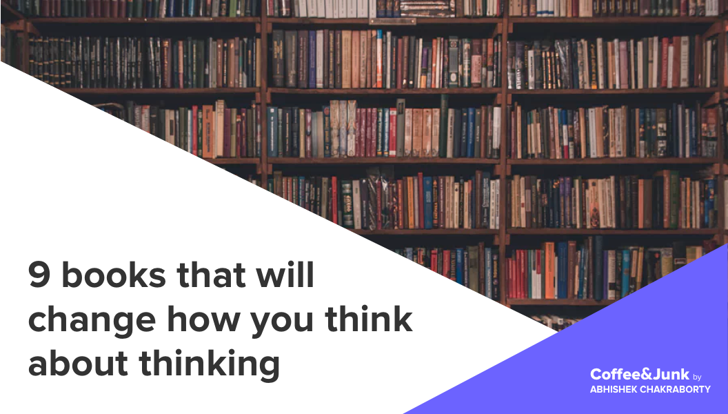 9 Books that will change how you think about thinking.
