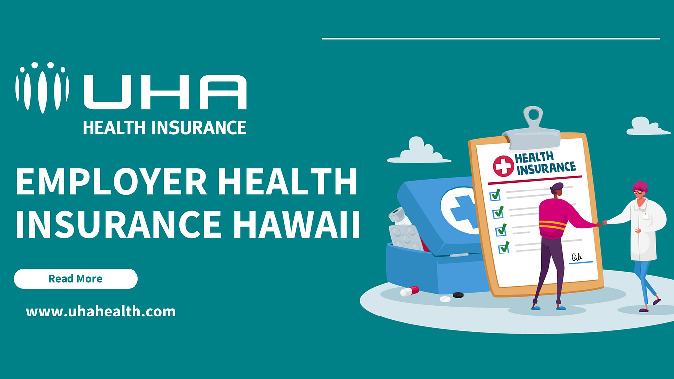Hawaii Employer Health Insurance Uhahealth Medium