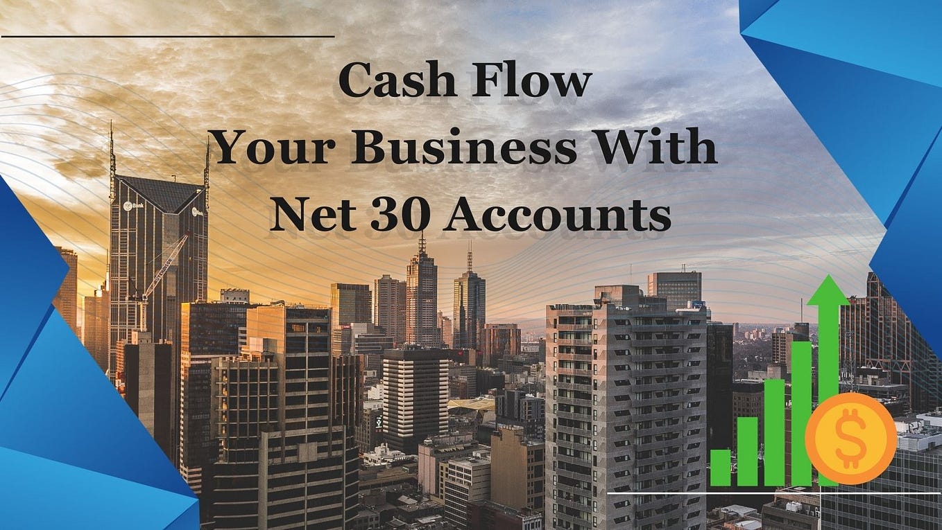 Power of Net 30 Business Accounts for Cash Flow Growth by 5 Star