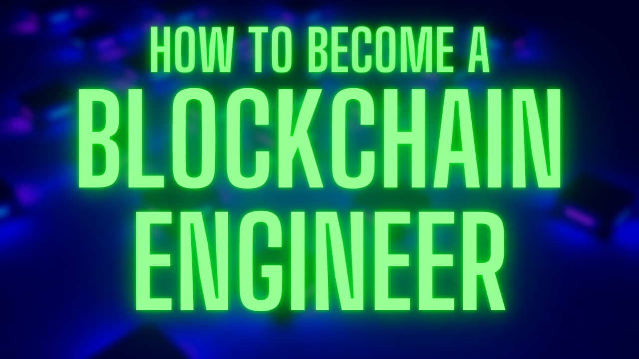 How to Become a Blockchain Engineer