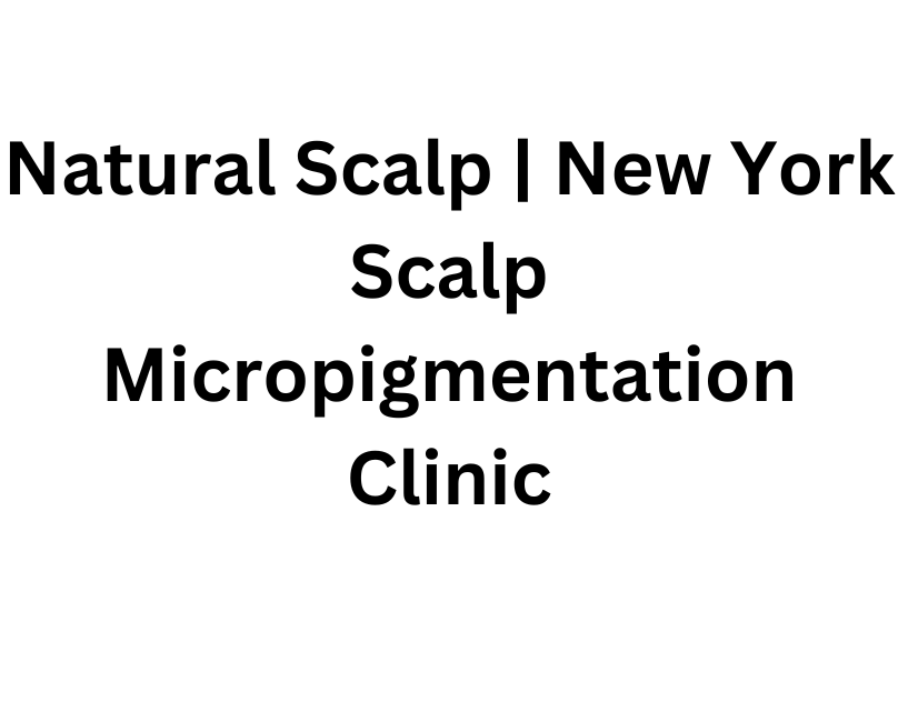 Transform Your Look with Natural Scalp New York’s Premier Scalp