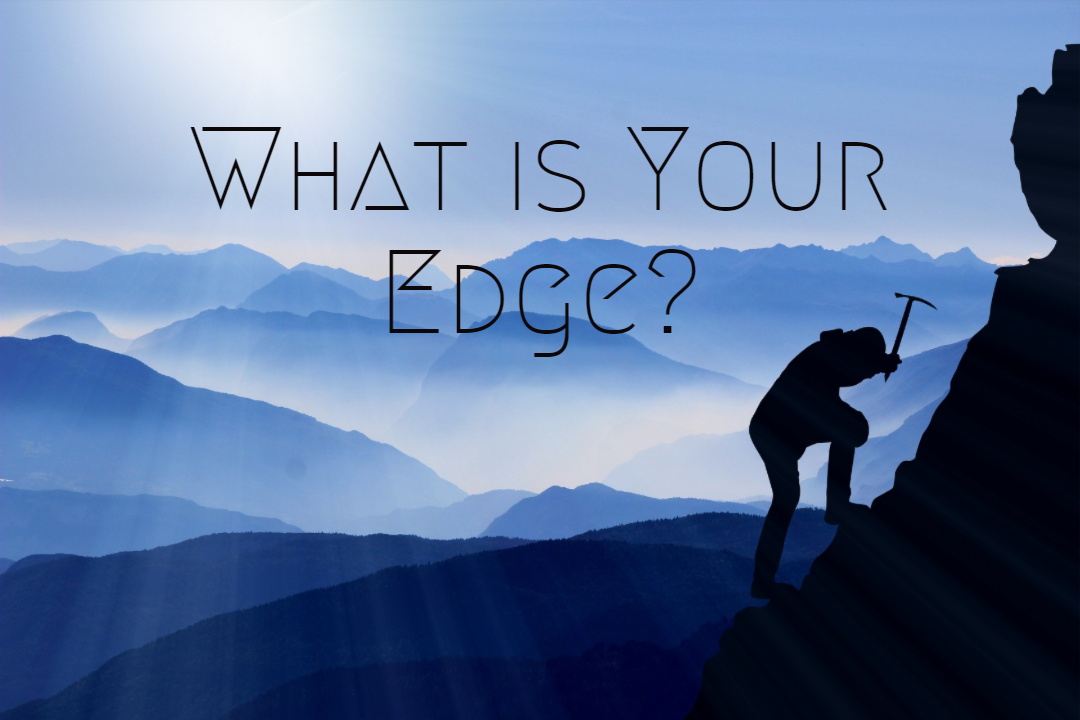 A Powerful Way to Look at Your Edge