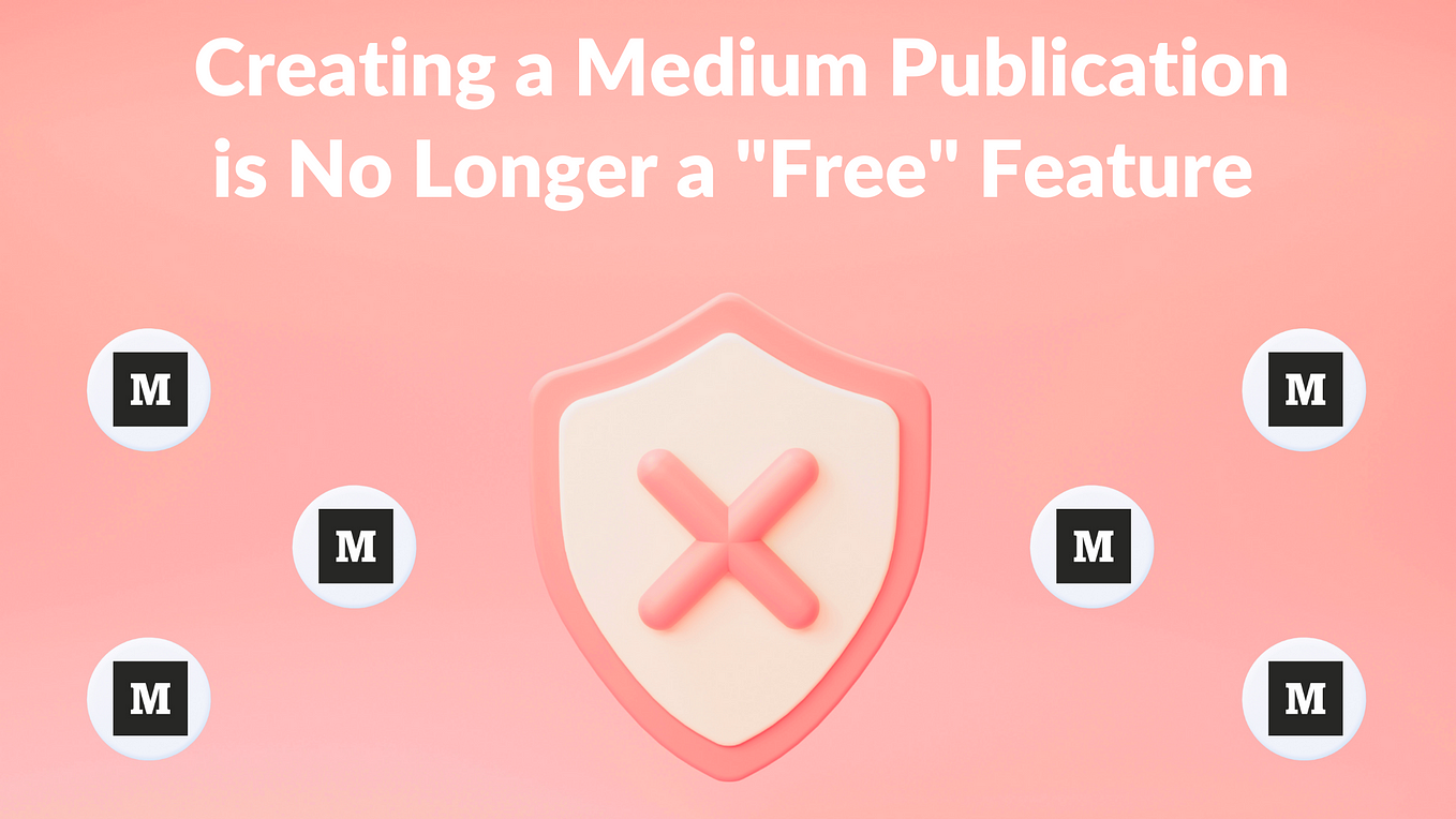 Creating a Medium Publication is No Longer a “Free” Account Feature