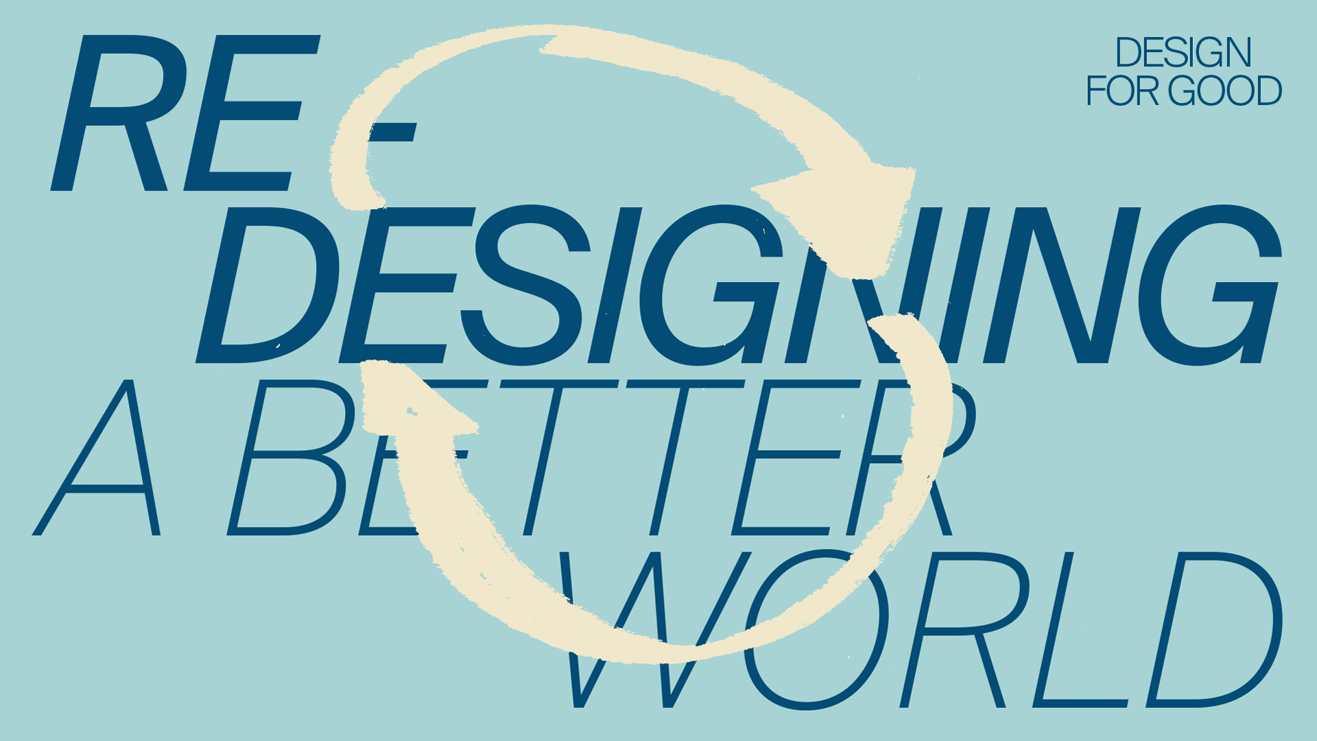 Design for good: Re-designing a better world