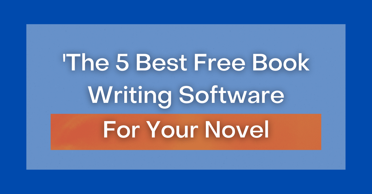 5 Best Novel Writing Software.