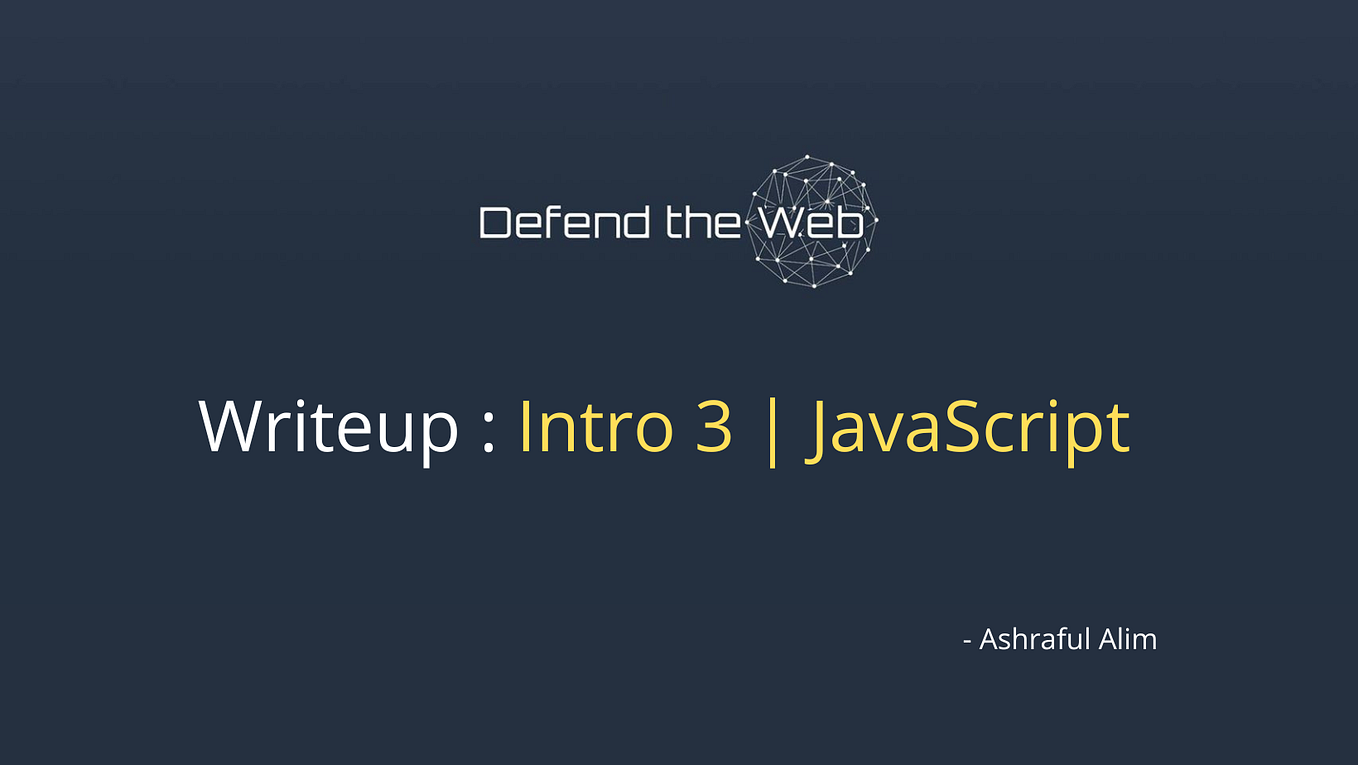 Defend the Web Writeup — Intro 3: Solving a JavaScript CTF Challenge