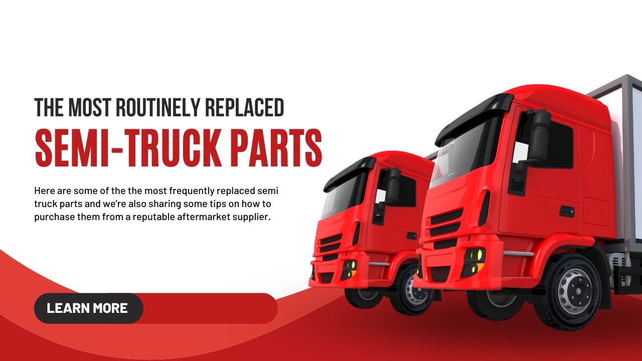 The Most Routinely Replaced Semi-Truck Parts