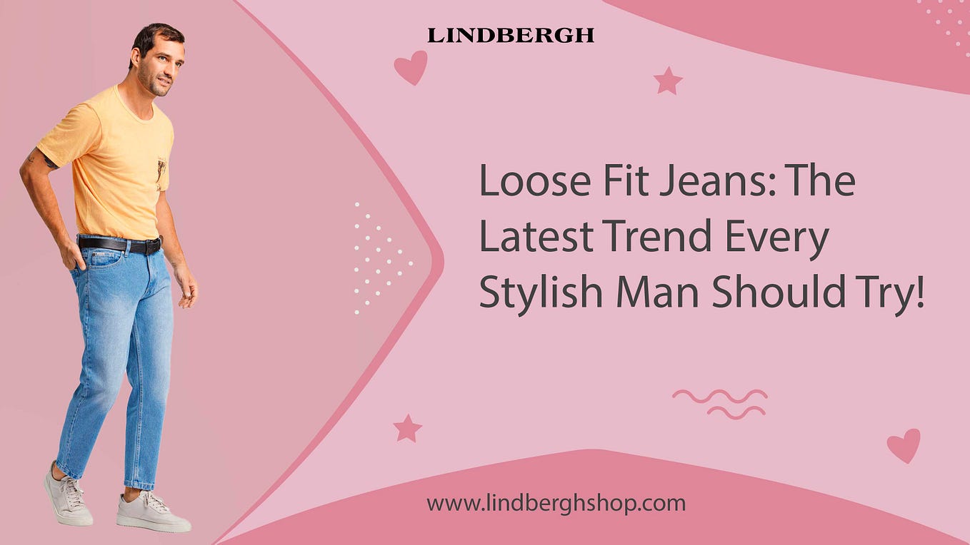 Why Choose Loose Fit Jeans for Men? - Terence Revah - Medium