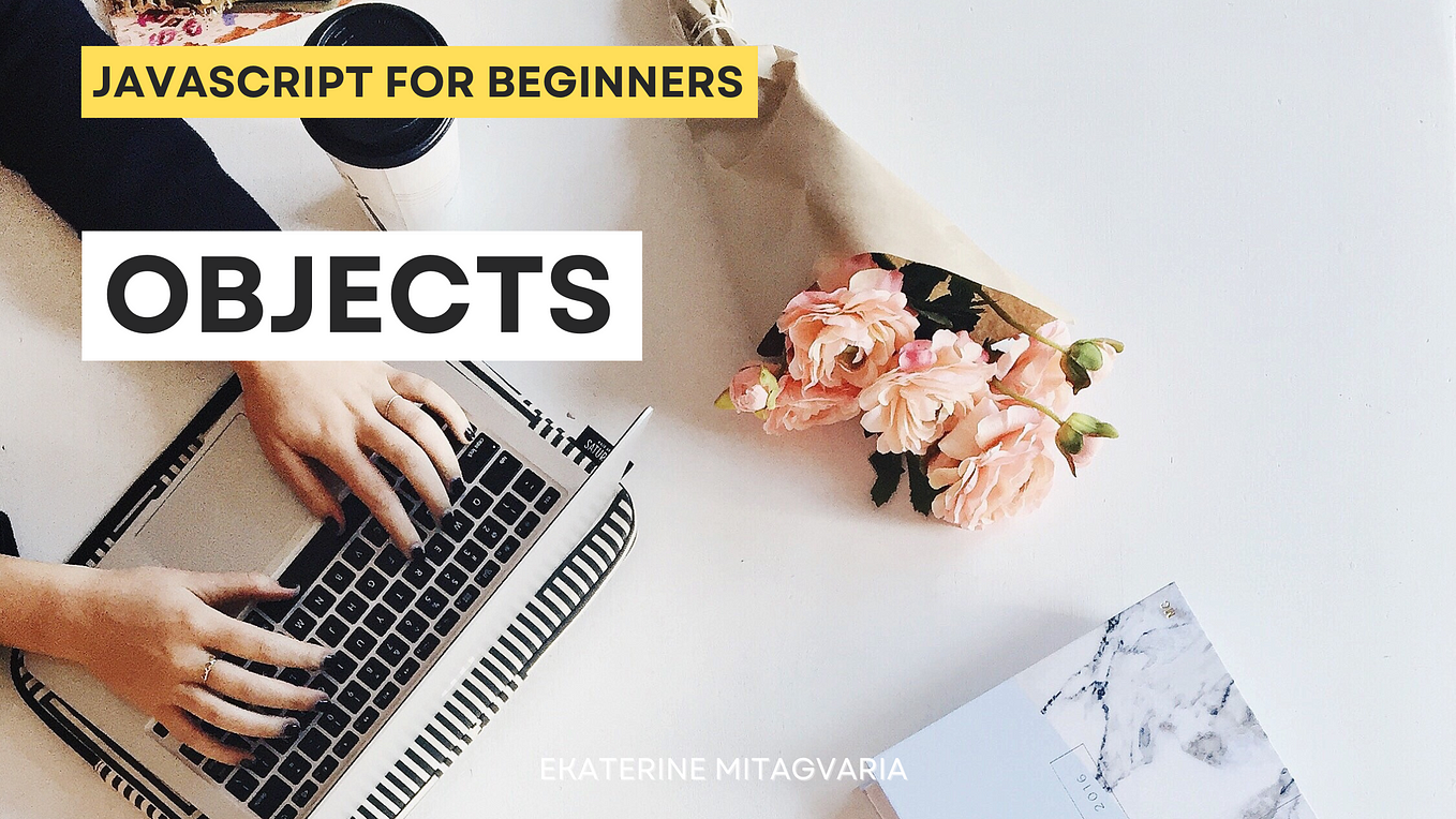 💻 JavaScript for Beginners: Objects